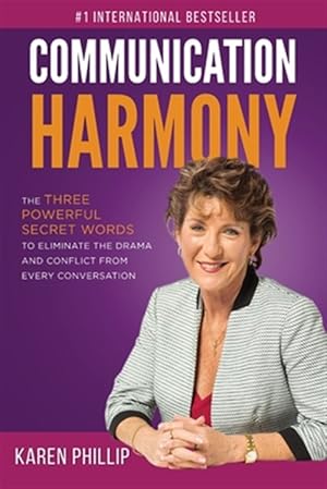 Seller image for Communication Harmony : The 3 Powerful Secret Words to Eliminate the Drama and Conflict from Every Conversation for sale by GreatBookPrices