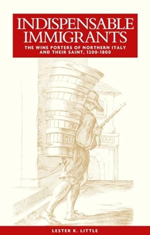 Bild des Verkufers fr Indispensable Immigrants : The Wine Porters of Northern Italy and Their Saint 1200-1800 zum Verkauf von GreatBookPrices