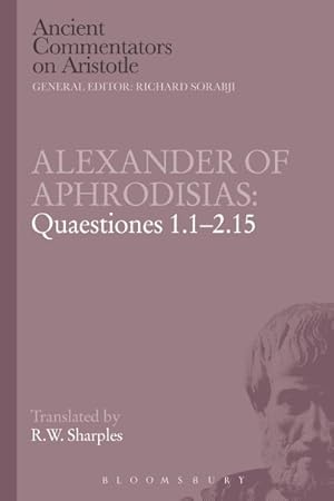 Seller image for Alexander of Aphrodisias : Quaestiones 1.1-2.15 for sale by GreatBookPrices