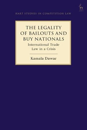 Immagine del venditore per Legality of Bailouts and Buy Nationals : International Trade Law in a Crisis venduto da GreatBookPrices