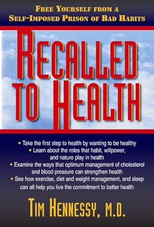 Seller image for Recalled to Health : Free Yourself from a Self-imposed Prison of Bad Habits for sale by GreatBookPrices