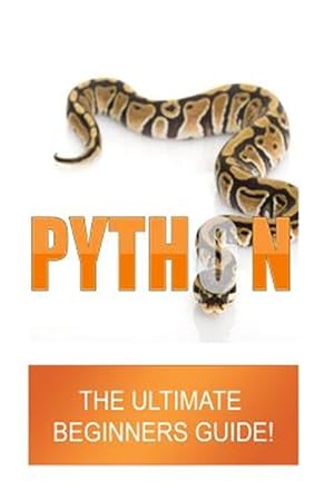 Immagine del venditore per Python : The Ultimate Beginners Guide venduto da GreatBookPrices