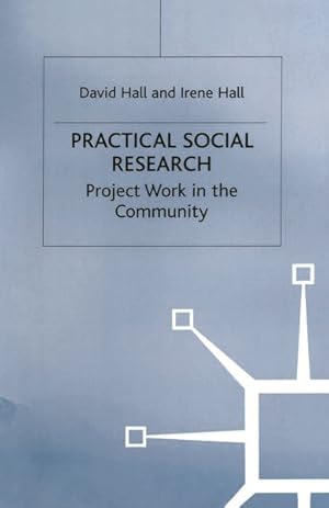 Image du vendeur pour Practical Social Research : Project Work in the Community mis en vente par GreatBookPrices