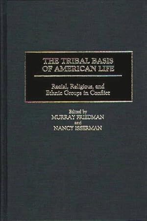 Immagine del venditore per Tribal Basis of American Life : Racial, Religious, and Ethnic Groups in Conflict venduto da GreatBookPrices