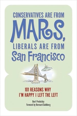 Image du vendeur pour Conservatives Are from Mars, Liberals Are from San Francisco mis en vente par GreatBookPrices