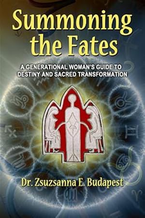 Image du vendeur pour Summoning the Fates : A Guide to Destiny and Sacred Transformation mis en vente par GreatBookPrices