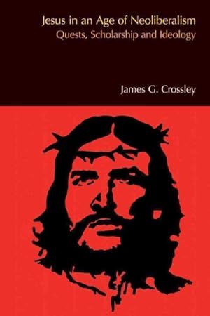 Seller image for Jesus in an Age of Neoliberalism : Quests, Scholarship and Ideology for sale by GreatBookPrices