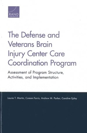 Seller image for Defense and Veterans Brain Injury Center Care Coordination Program : Assessment of Program Structure, Activities, and Implementation for sale by GreatBookPrices