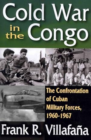Imagen del vendedor de Cold War in the Congo : The Confrontation of Cuban Military Forces, 1960-1967 a la venta por GreatBookPricesUK