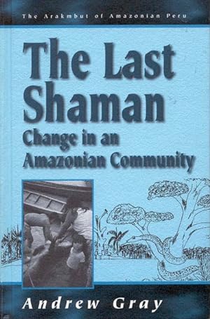 Image du vendeur pour Last Shaman : Change in an Amazonian Community mis en vente par GreatBookPrices