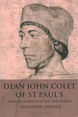 Image du vendeur pour Dean John Colet of St Paul's : Humanism and Reform in Early Tudor England mis en vente par GreatBookPrices