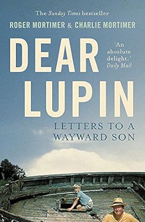 Bild des Verkufers fr Dear Lupin.: Letters to a Wayward Son zum Verkauf von WeBuyBooks