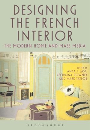 Imagen del vendedor de Designing the French Interior : The Modern Home and Mass Media a la venta por GreatBookPricesUK