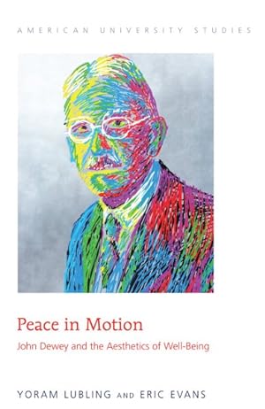 Seller image for Peace in Motion : John Dewey and the Aesthetics of Well-Being for sale by GreatBookPricesUK