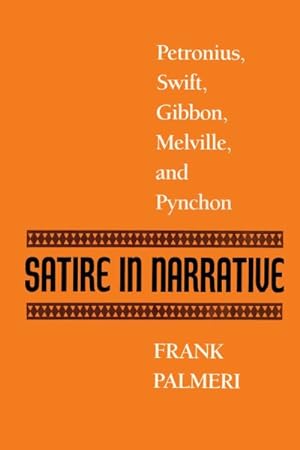 Imagen del vendedor de Satire in Narrative : Petronius, Swift, Gibbon, Melville, & Pynchon a la venta por GreatBookPrices