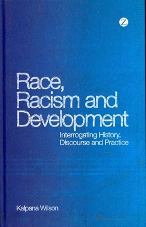 Seller image for Race, Racism and Development : Interrogating History, Discourse and Practice for sale by GreatBookPrices