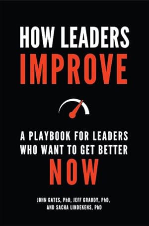 Seller image for How Leaders Improve : A Playbook for Leaders Who Want to Get Better Now for sale by GreatBookPrices
