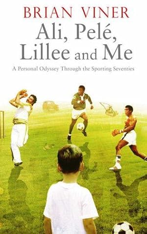 Seller image for Ali, Pele, Lillee and Me: A Personal Odyssey Through the Sporting Seventies for sale by WeBuyBooks