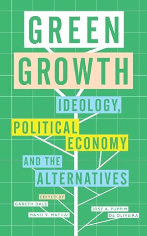 Bild des Verkufers fr Green Growth : Ideology, Political Economy and the Alternatives zum Verkauf von GreatBookPrices