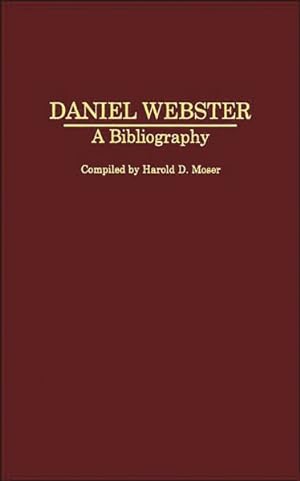 Immagine del venditore per Daniel Webster : A Bibliography venduto da GreatBookPricesUK