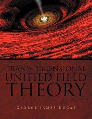 Immagine del venditore per Trans-Dimensional Unified Field Theory venduto da GreatBookPricesUK