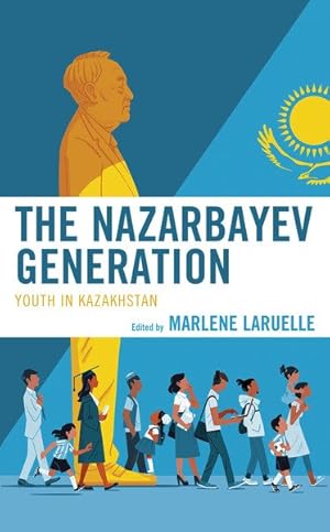 Image du vendeur pour Nazarbayev Generation : Youth in Kazakhstan mis en vente par GreatBookPrices