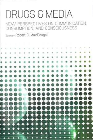 Bild des Verkufers fr Drugs and Media : New Perspectives on Communication Consumption and Consciousness zum Verkauf von GreatBookPricesUK
