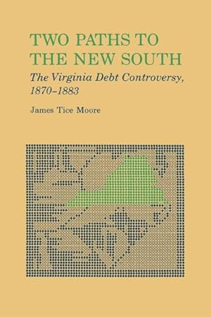 Imagen del vendedor de Two Paths to the New South : The Virginia Debt Controversy, 1870-1883 a la venta por GreatBookPricesUK