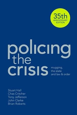 Image du vendeur pour Policing the Crisis : Mugging, the State and Law and Order mis en vente par GreatBookPricesUK