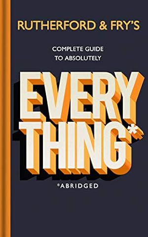 Bild des Verkufers fr Rutherford and Frys Complete Guide to Absolutely Everything (Abridged): new from the stars of BBC Radio 4 zum Verkauf von WeBuyBooks