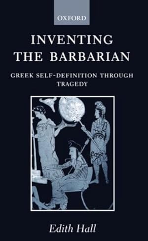 Imagen del vendedor de Inventing the Barbarian : Greek Self-Definition Through Tragedy a la venta por GreatBookPricesUK