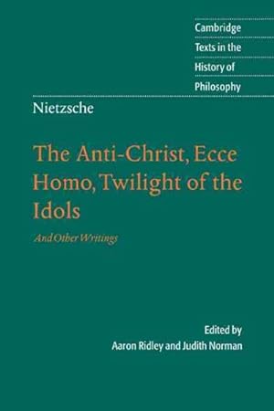 Seller image for Friedrich Nietzsche, The Anti-christ, Ecce Homo, Twilight Of The Idols, And Other Writings for sale by GreatBookPricesUK