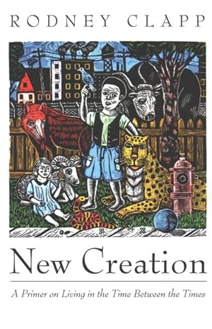 Seller image for New Creation : A Primer on Living in the Time Between the Times for sale by GreatBookPricesUK