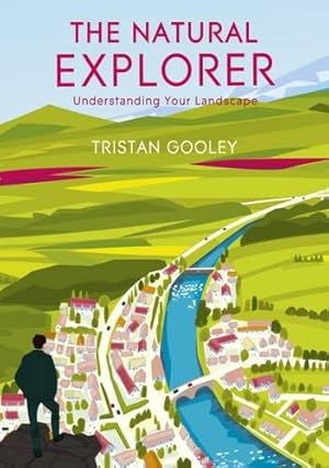 Seller image for The Natural Explorer: Understanding Your Landscape: Understanding Your Landscape for sale by WeBuyBooks