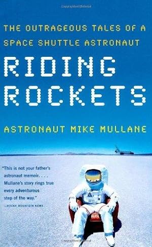 Image du vendeur pour Riding Rockets: The Outrageous Tales of a Space Shuttle Astronaut mis en vente par WeBuyBooks