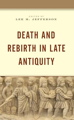 Seller image for Death and Rebirth in Late Antiquity for sale by GreatBookPricesUK