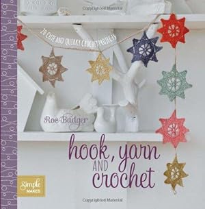 Bild des Verkufers fr Hook, Yarn and Crochet: 20 Cute and Quirky Crochet Projects (Simple Makes): 20 Cute and Quirky Projects zum Verkauf von WeBuyBooks