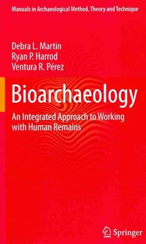 Immagine del venditore per Bioarchaeology : An Integrated Approach to Working With Human Remains venduto da GreatBookPricesUK