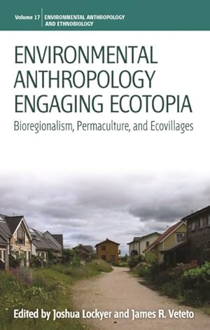 Seller image for Environmental Anthropology Engaging Ecotopia : Bioregionalism, Permaculture, and Ecovillages for sale by GreatBookPricesUK