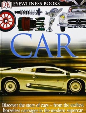 Seller image for DK Eyewitness Books: Car: Discover the Story of Cars from the Earliest Horseless Carriages to the Modern S for sale by WeBuyBooks