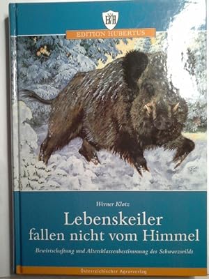 Image du vendeur pour Lebenskeiler fallen nicht vom Himmel : Bewirtschaftung und Altersbestimmung des Schwarzwilds. Edition Hubertus mis en vente par Herr Klaus Dieter Boettcher