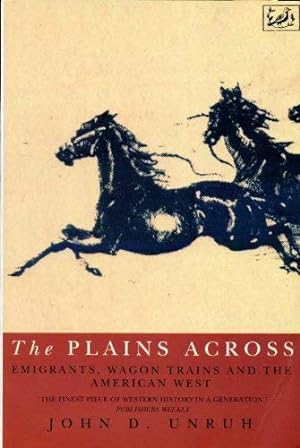 Imagen del vendedor de The Plains Across: Emigrants,Wagon Trains and the American West a la venta por WeBuyBooks