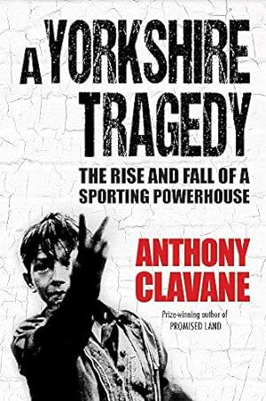 Image du vendeur pour A Yorkshire Tragedy: The Rise and Fall of a Sporting Powerhouse mis en vente par WeBuyBooks