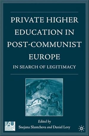 Seller image for Private Higher Education in Post-Communist Europe : In Search of Legitimacy for sale by GreatBookPrices