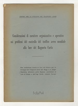 Bild des Verkufers fr Considerazioni di carattere organizzativo e operativo sui problemi del controllo del traffico aereo mondiale alla luce del rapporto Curtis. Due conferenze [.]. zum Verkauf von Libreria Oreste Gozzini snc