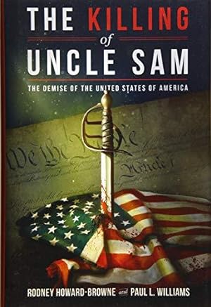 Bild des Verkufers fr The Killing of Uncle Sam: The Demise of the United States of America zum Verkauf von WeBuyBooks