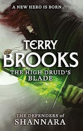 The High Druid's Blade: The Defenders of Shannara