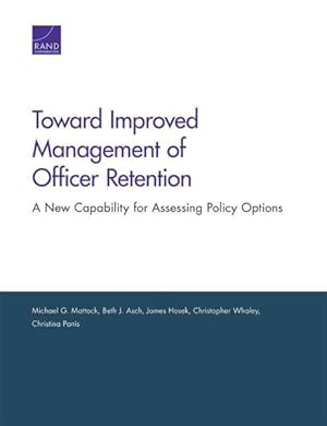Seller image for Toward Improved Management of Officer Retention : A New Capability for Assessing Policy Options for sale by GreatBookPrices