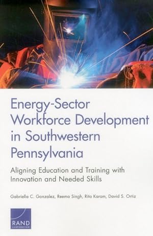 Image du vendeur pour Energy-Sector Workforce Development in Southwestern Pennsylvania : Aligning Education and Training With Innovation and Needed Skills mis en vente par GreatBookPrices