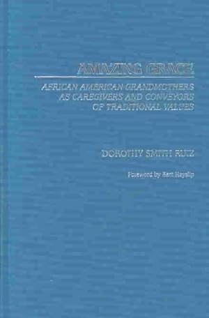 Bild des Verkufers fr Amazing Grace : African American Grandmothers As Caregivers and Conveyors of Traditional Values zum Verkauf von GreatBookPrices